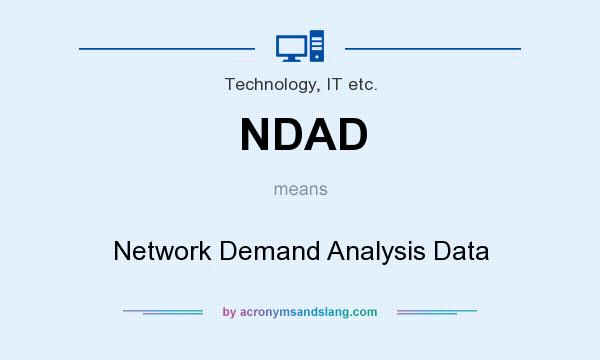 What does NDAD mean? It stands for Network Demand Analysis Data