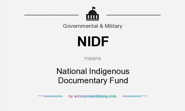 What does NIDF mean? It stands for National Indigenous Documentary Fund