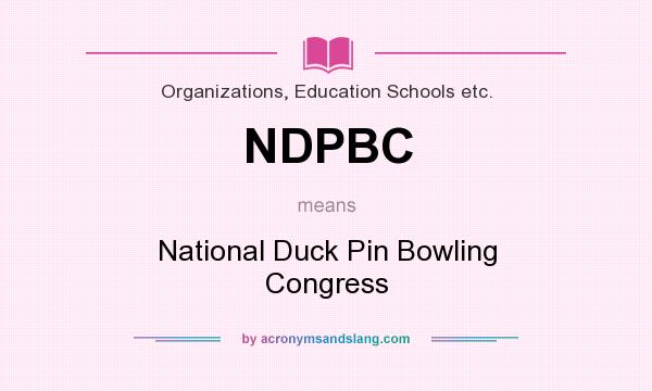 What does NDPBC mean? It stands for National Duck Pin Bowling Congress