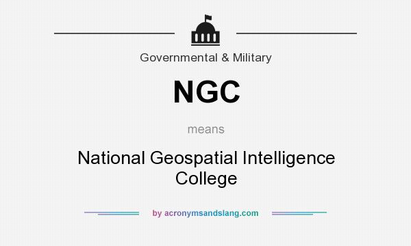 What does NGC mean? It stands for National Geospatial Intelligence College