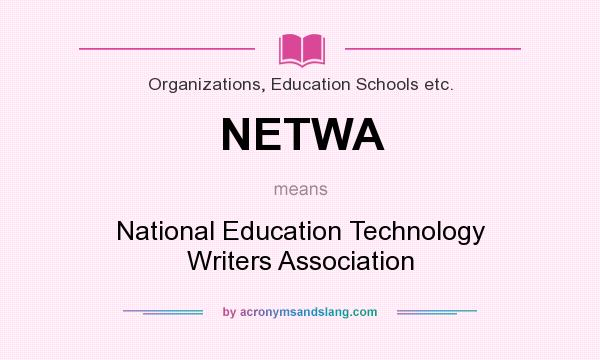 What does NETWA mean? It stands for National Education Technology Writers Association