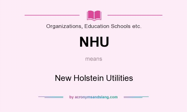 What does NHU mean? It stands for New Holstein Utilities