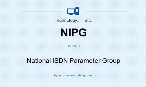 What does NIPG mean? It stands for National ISDN Parameter Group