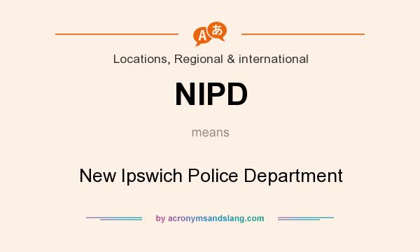 What does NIPD mean? It stands for New Ipswich Police Department