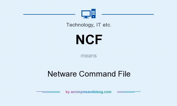What does NCF mean? It stands for Netware Command File