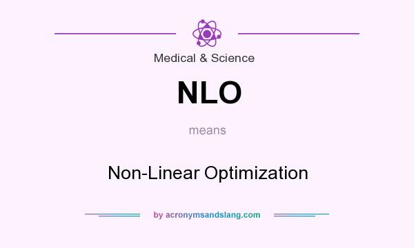 What does NLO mean? It stands for Non-Linear Optimization