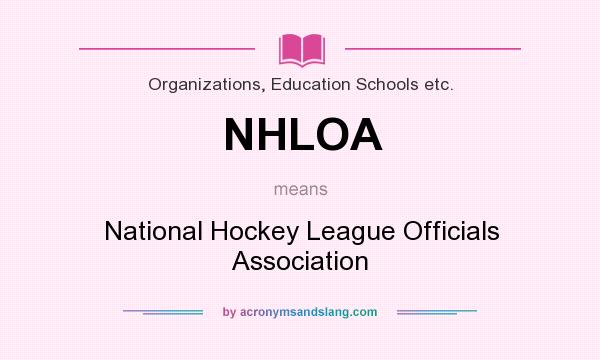 What does NHLOA mean? It stands for National Hockey League Officials Association