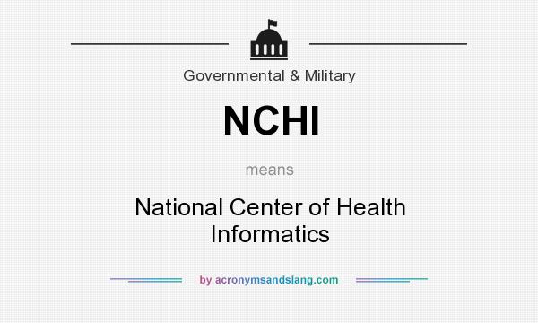 What does NCHI mean? It stands for National Center of Health Informatics