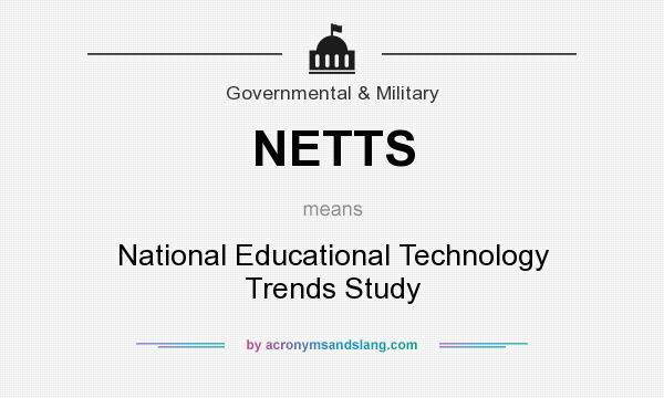 What does NETTS mean? It stands for National Educational Technology Trends Study