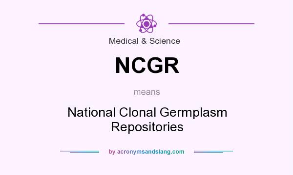 What does NCGR mean? It stands for National Clonal Germplasm Repositories