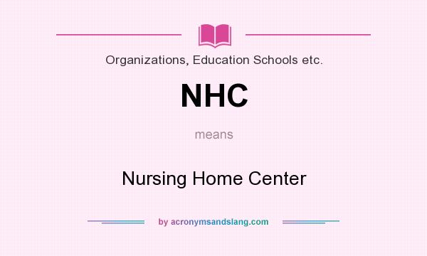 What does NHC mean? It stands for Nursing Home Center