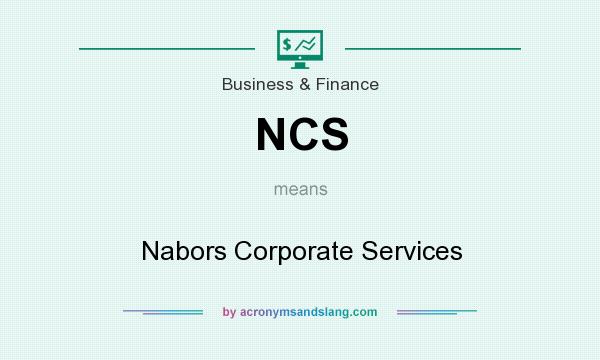 What does NCS mean? It stands for Nabors Corporate Services