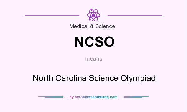 What does NCSO mean? It stands for North Carolina Science Olympiad