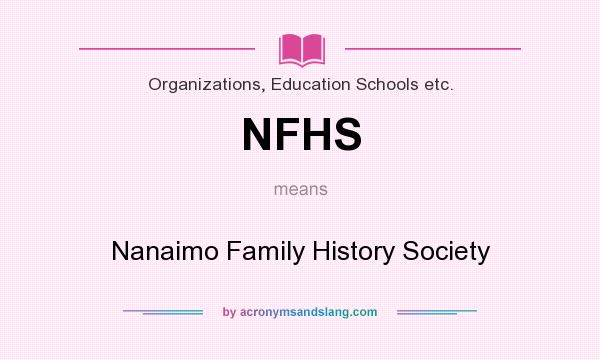 What does NFHS mean? It stands for Nanaimo Family History Society