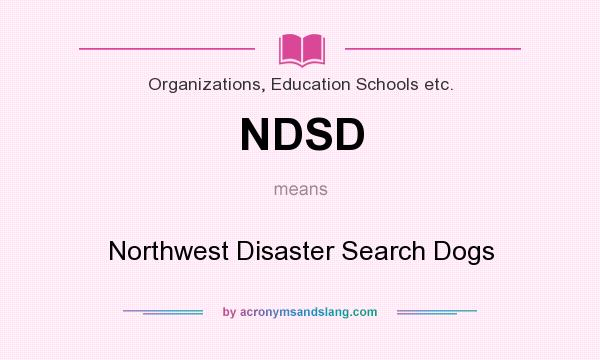 What does NDSD mean? It stands for Northwest Disaster Search Dogs