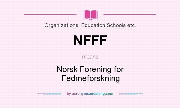 What does NFFF mean? It stands for Norsk Forening for Fedmeforskning