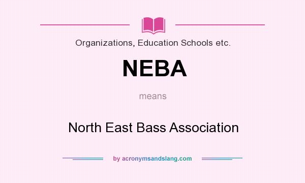 What does NEBA mean? It stands for North East Bass Association