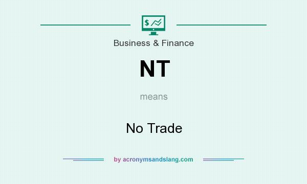 What does NT mean? It stands for No Trade
