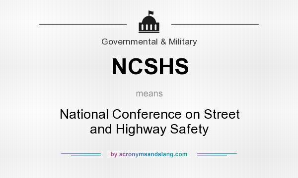 What does NCSHS mean? It stands for National Conference on Street and Highway Safety