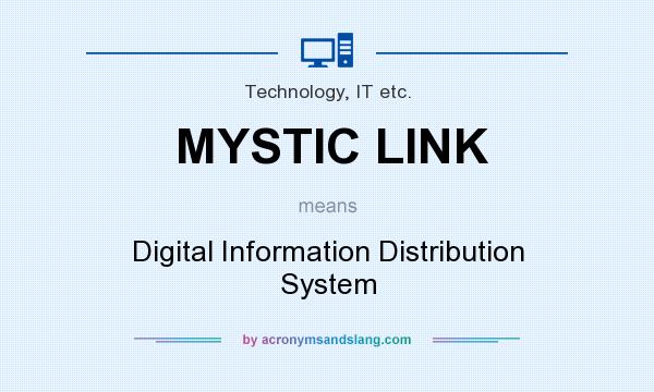 What does MYSTIC LINK mean? It stands for Digital Information Distribution System