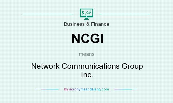 What does NCGI mean? It stands for Network Communications Group Inc.