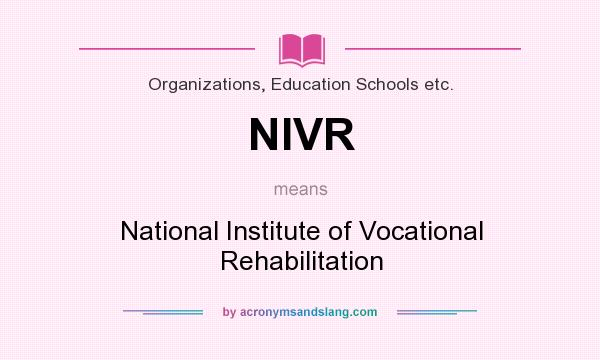 What does NIVR mean? It stands for National Institute of Vocational Rehabilitation