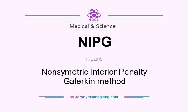 What does NIPG mean? It stands for Nonsymetric Interior Penalty Galerkin method