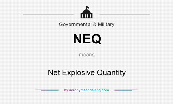 What does NEQ mean? It stands for Net Explosive Quantity