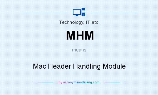 What does MHM mean? It stands for Mac Header Handling Module