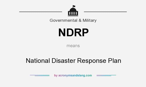 What does NDRP mean? It stands for National Disaster Response Plan