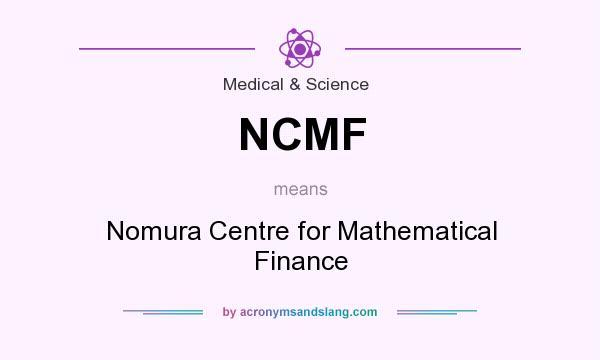 What does NCMF mean? It stands for Nomura Centre for Mathematical Finance