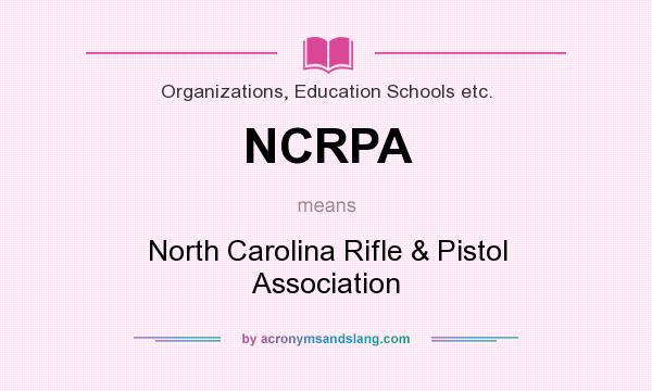 What does NCRPA mean? It stands for North Carolina Rifle & Pistol Association