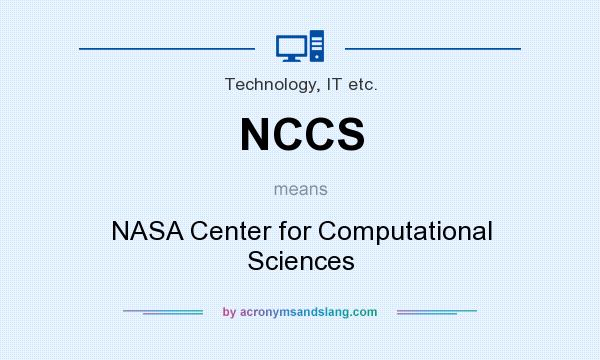 What does NCCS mean? It stands for NASA Center for Computational Sciences