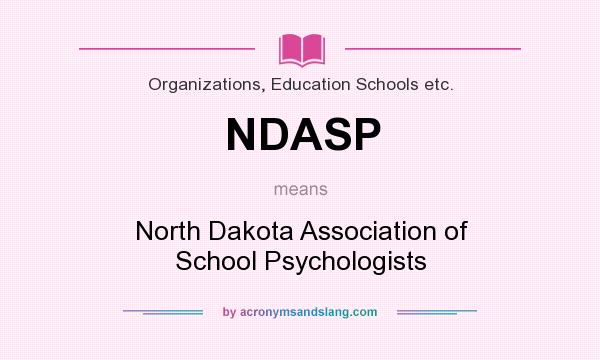What does NDASP mean? It stands for North Dakota Association of School Psychologists