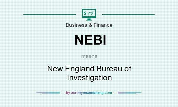 What does NEBI mean? It stands for New England Bureau of Investigation