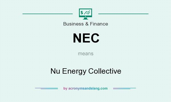 What does NEC mean? It stands for Nu Energy Collective