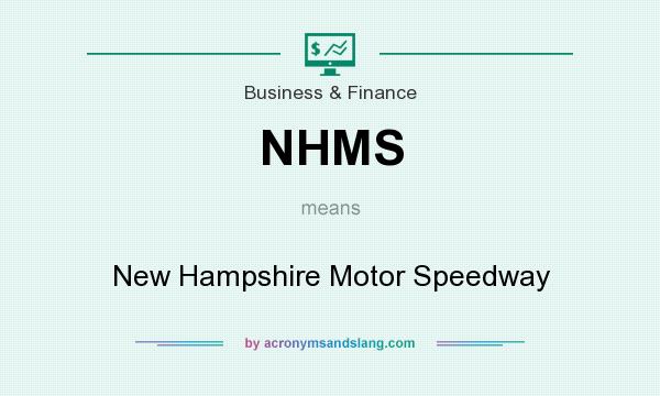 What does NHMS mean? It stands for New Hampshire Motor Speedway