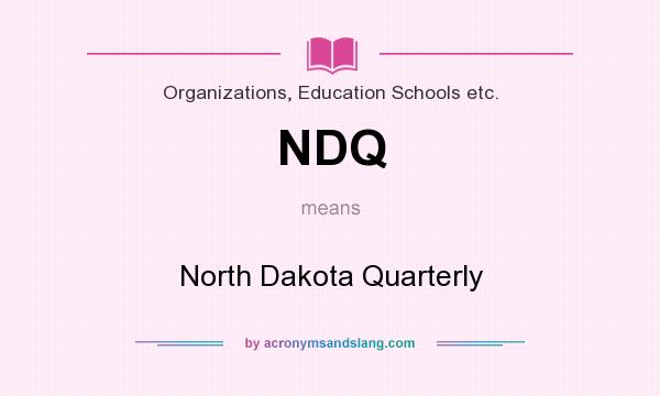 What does NDQ mean? It stands for North Dakota Quarterly