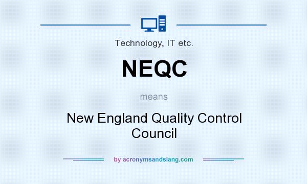 What does NEQC mean? It stands for New England Quality Control Council