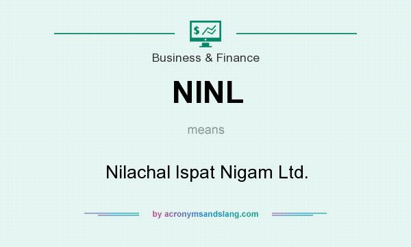 What does NINL mean? It stands for Nilachal Ispat Nigam Ltd.
