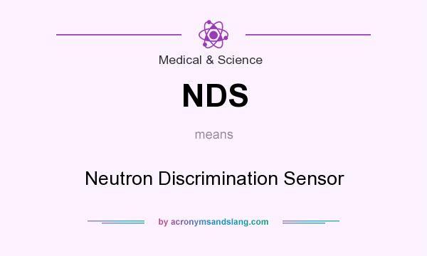 What does NDS mean? It stands for Neutron Discrimination Sensor