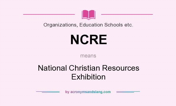 What does NCRE mean? It stands for National Christian Resources Exhibition