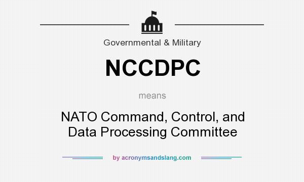 What does NCCDPC mean? It stands for NATO Command, Control, and Data Processing Committee
