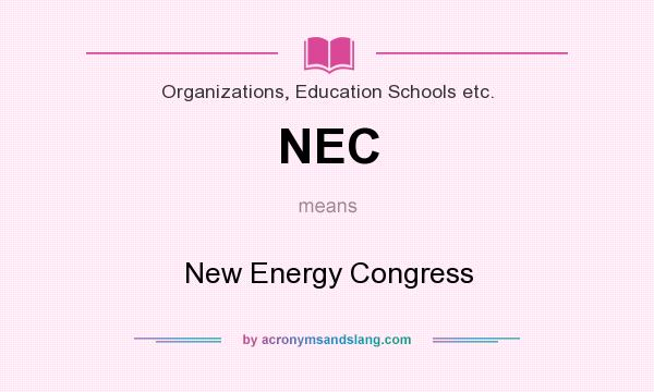 What does NEC mean? It stands for New Energy Congress