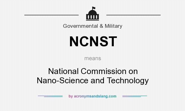 What does NCNST mean? It stands for National Commission on Nano-Science and Technology