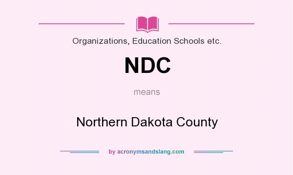 What does NDC mean? It stands for Northern Dakota County