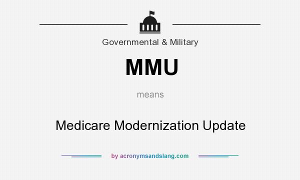 What does MMU mean? It stands for Medicare Modernization Update