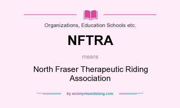 What does NFTRA mean? It stands for North Fraser Therapeutic Riding Association