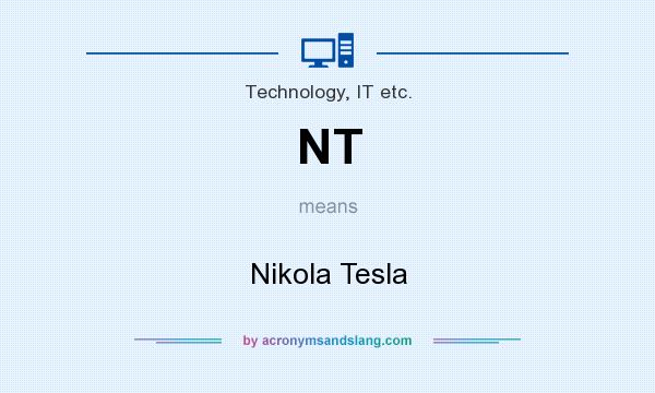 What does NT mean? It stands for Nikola Tesla