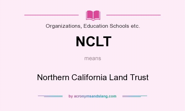 What does NCLT mean? It stands for Northern California Land Trust